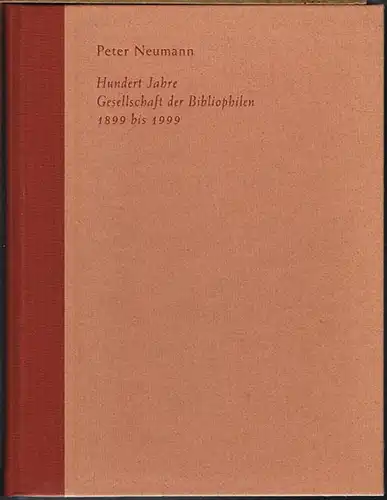 Peter Neumann: Hundert Jahre Gesellschaft der Bibliophilen 1899 bis 1999. Bericht und Bilanz.