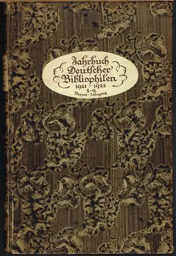 Jahrbuch Deutscher Bibliophilen für 1921/1922. (Deutscher Bibliophilen-Kalender). Achter und neunter Jahrgang. Doppeljahrgang. Herausgegeben von Hans Feigl.