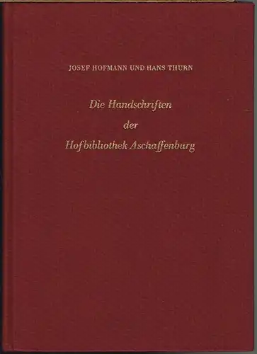 Josef Hofmann / Hans Thurn: Die Handschriften der Hofbibliothek Aschaffenburg.