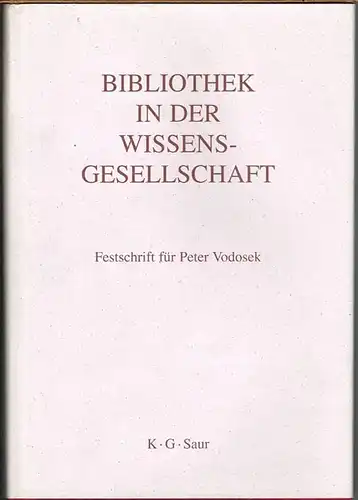 Bibliothek in der Wissensgesellschaft. Festschrift für Peter Vodosek. Herausgegeben von Askan Blum unter Mitwirkung von Wolfram Henning, Agnes Jülkenbeck und Andreas Papendick.