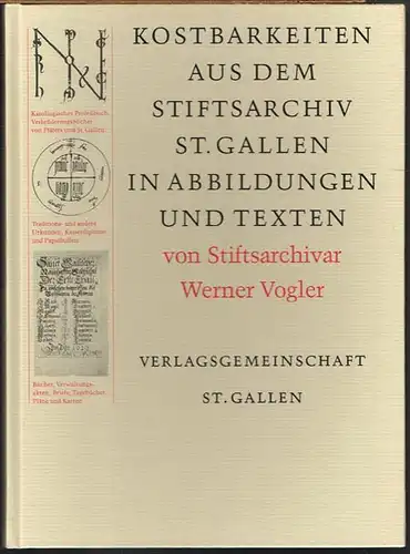 Werner Vogler: Kostbarkeiten aus Stiftsarchiv St. Gallen in Abbildungen und Texten.