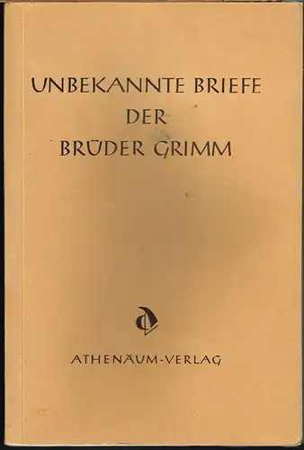 Unbekannte Briefe der Brüder Grimm. Unter Benutzung des Grimmschen Nachlasses und anderer Quellen in Verbindung mit Jörn Göres herausgegeben von Wilhelm Schoof.