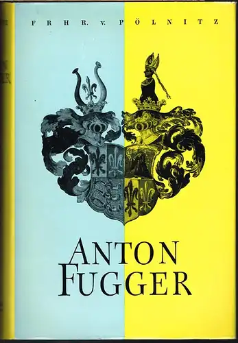 Götz Freiherr von Pölnitz: Anton Fugger. 2. Band 1536-1548. (Teil I: 1536-1543). Mit zwölf Tafeln.