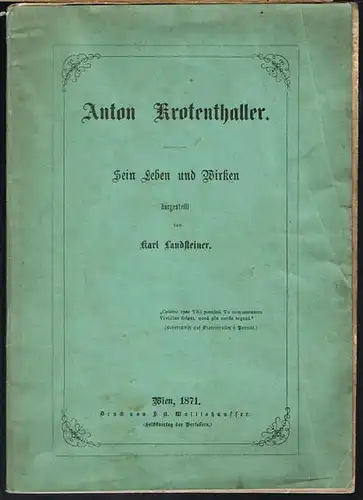 Karl Landsteiner: Anton Krotenthaller. Sein Leben und Wirken.