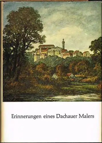 Carl Thiemann: Erinnerungen eines Dachauer Malers. Beiträge zur Geschichte Dachaus als Künstlerort.