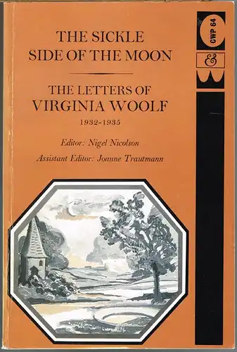Nigel Nicolson (Ed.): The sickle side of the moon. The letters of Virginia Woolf. Volume V. 1932-1935.
