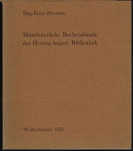 Dag-Ernst Petersen: Mittelalterliche Bucheinbände der Herzog August Bibliothek. Photos von Günter Schöne.