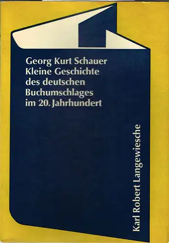 Georg Kurt Schauer: Kleine Geschichte des deutschen Buchumschlages im 20. Jahrhundert. Mit 113 Abbildungen von Buchumschlägen aus der Sammlung Curt Tillmann.