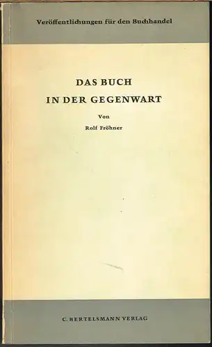 Rolf Fröhner: Das Buch in der Gegenwart. Eine empirisch-sozialwissenschaftliche Untersuchung.