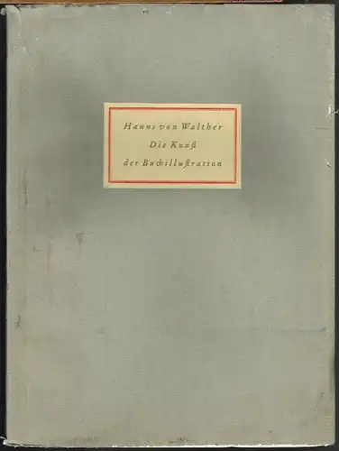 Hanns von Walther: Die Kunst der Buchillustration. Eine bibliophile Untersuchung an Hans Wildermanns &quot;Faust&quot;.