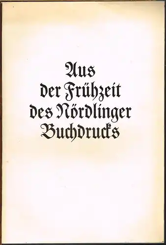 Aus der Frühzeit des Nördlinger Buchdrucks.