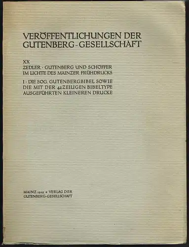 Gottfried Zedler: Die sogenannte Gutenbergbibel sowie die mit der 42zeiligen Bibeltype ausgeführten kleineren Drucke.