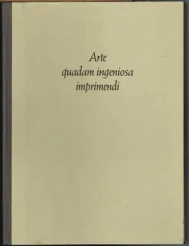 Winold Vogt (Auswahl und Texte): Arte quadam ingeniosa imprimendi. Sechzehn frühe Drucke aus der Bayerischen Staatsbibliothek.