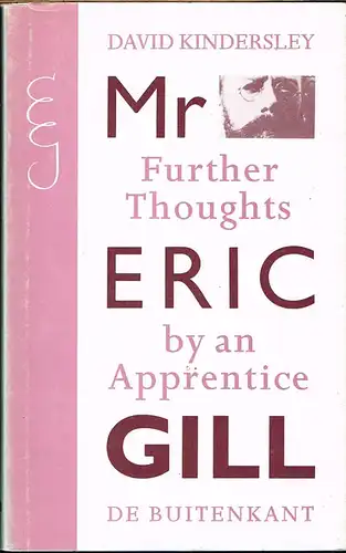 David Kindersley: Eric Gill. Further Thoughts by an Apprentice.