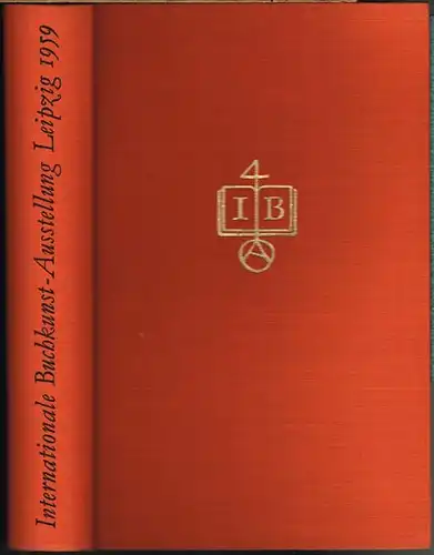Internationale Buchkunst-Ausstellung Leipzig 1959. Unter Mitarbeit des Internationalen Komitees. Herausgegeben vom Sekretariat der Internationalen Buchkunst-Ausstellung.