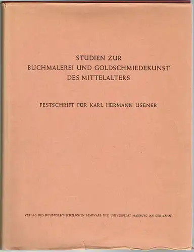 Studien zur Buchmalerei und Goldschmiedekunst des Mittelalters. Festschrift für Karl Hermann Usener zum 60. Geburtstag am 19. August 1965. Herausgegeben von Frieda Dettweiler, Herbert Köllner...