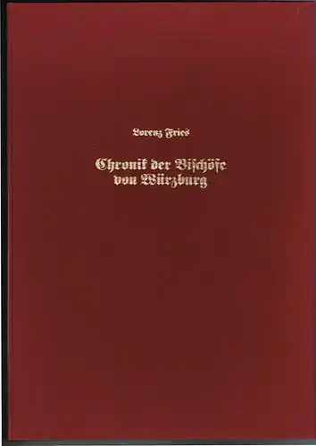 Lorenz Fries: Chronik der Bischöfe von Würzburg. Einleitung und Bildkommentar: Otto Meyer, Würzburg. Bildbeschreibung: Heinrich Pleticha, Würzburg.