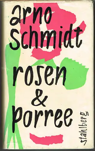 Arno Schmidt: Rosen & Porree.