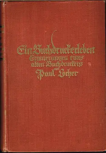 Paul Locher: Ein Buchdruckerleben. Erinnerungen eines alten Buchdruckers. Mit Buchschmuck von Hermann Zehnpfund.