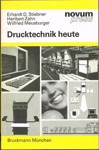 Erhardt D. Stiebner / Heribert Zahn / W. Meusburger: Drucktechnik heute. Ein Leitfaden.