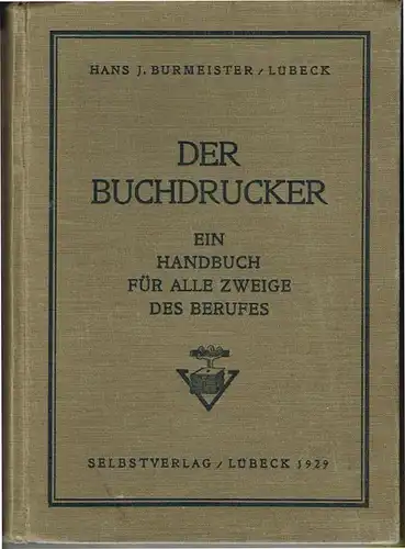 Hans J. Burmeister: Der Buchdrucker. Ein Handbuch für alle Zweige des Berufes.