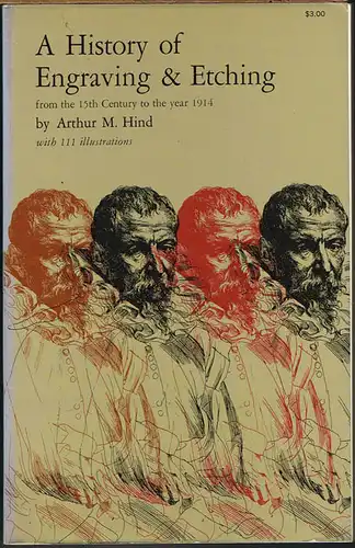 Arthur M. Hind: A History of Engraving & Etching from the 15th Century to the year 1914. With 111 Illustrations.