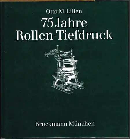 Otto M. Lilien: 75 Jahre Rollen-Tiefdruck. Eingeleitet von Erhardt D.Stiebner. Unter Mitarbeit von Heribert Zahn und Wilfried Meusburger.