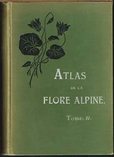 Atlas de la Flore Alpine. Tome IV. [von 6]. (Tafeln 301 à 400). Publié par le Club alpin allemand et autrichien.