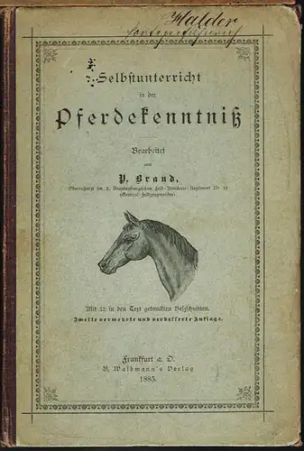 P. Brand: Selbstunterricht in der Pferdekenntniß. Mit 32 in den Text gedruckten Holzschnitten.