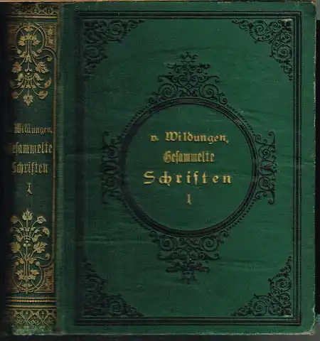 L. C. E. H. F. v. Wildungen. Gesammelte Schriften für Jäger, Jagd- und Naturfreunde. Zusammengestellt von Paul von Sametzki. Erster Theil.