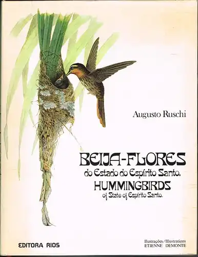 Augusto Ruschi: Beija-Flores do Estado do Espirito Santo. Hummingbirds of State of Espirito Santo. Ilustracoes / Illustrations Etienne Demonte.