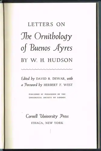 W. H. Hudson: Letters on The Ornithology of Buenos Ayres. Edited by David R. Dewar, with a Foreword by Herbert F. West.
