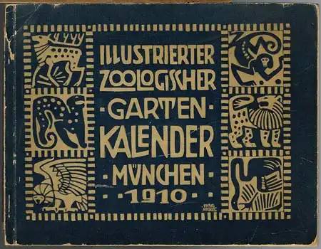 Illustrierter Zoologischer Garten-Kalender München 1910. Herausgegeben zu Gunsten des Vereins Zoologisch. Garten München.