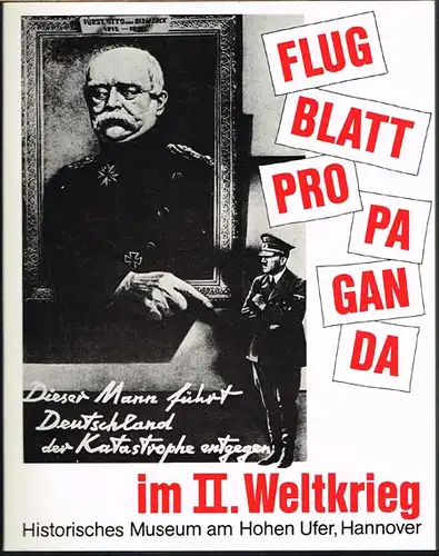 Flugblattpropaganda im II. Weltkrieg. Eine Ausstellung in Zusammenarbeit mit Klaus Kirchner und Adolf Wild.