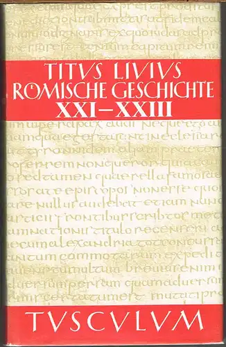 Titus Livius: Römische Geschichte. Buch XXI-XXIII. Lateinisch-deutsch ed. Josef Feix.