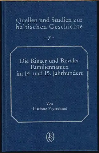Liselotte Feyerabend: Die Rigaer und Revaler Familiennamen im 14. und 15. Jahrhundert. Unter besonderer Berücksichtigung der Herkunft der Bürger.