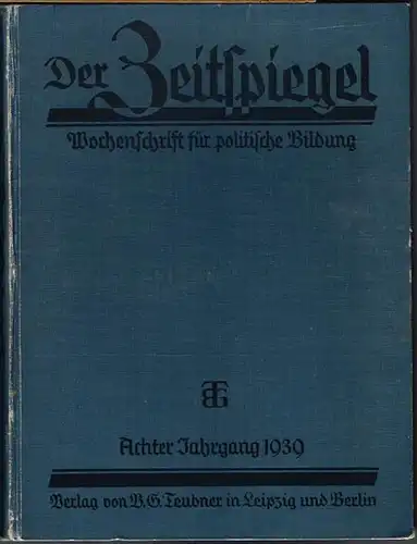 Der Zeitspiegel. Wochenschrift für politische Bildung. Achter Jahrgang 1939 (Nr. 3, 19. Januar 1939 bis Nr. 51/52, 28. Dezember 1939).