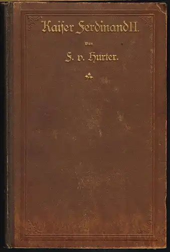 Friedrich von Hurter: Friedensbestrebungen Kaiser Ferdinand&#039;s II. Nebst des apostolischen Nuntius Carl Carasa Bericht über Ferdinand&#039;s Lebensweise, Familie, Hof, Räthe und Politik.