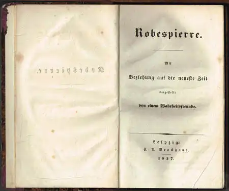 [Friedrich August Schulze]: Robespierre. Mit Beziehung auf die neueste Zeit dargestellt von einem Wahrheitsfreunde.