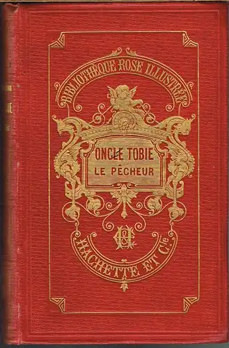 H. de la Blanchère: Oncle Tobie le Pecheur. Illustré de 80 Vignettes par Foulquier, Mesnel, Rouyer, etc.