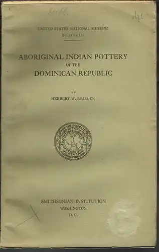 Herbert W. Krieger: Aboriginal Indian Pottery of the Dominican Republic.
