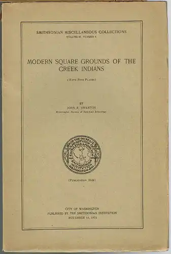 John R. Swanton: Modern Square Grounds of the Creek Indians. (With five plates).