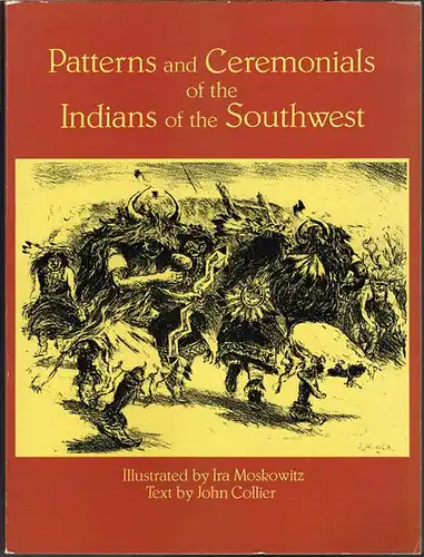 John Collier: Patterns and Ceremonials of the Indians of the Southwest. Illustrated by Ira Moskowitz. With an Introduction by John Sloan.