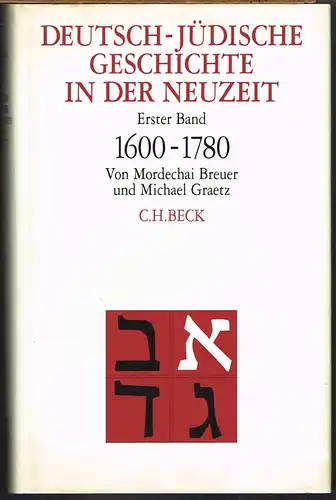 Mordechai Breuer und Michael Graetz: Deutsch-Jüdische Geschichte in der Neuzeit. Erster Band: 1600 - 1780. Mit 53 Abbildungen und 6 Karten.