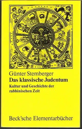 Günter Stemberger: Das klassische Judentum. Kultur und Geschichte der rabbinischen Zeit (70 n. Chr. bis 1040 n. Chr.).