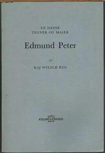 Kaj Welsch Riis: Edmund Peter. En dansk tegner og maler.