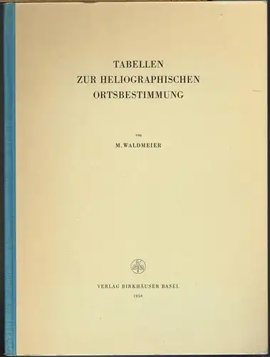 M. Waldmeier: Tabellen zur Heliographischen Ortsbestimmung.