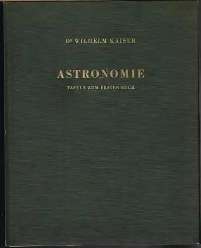 Wilhelm Kaiser: Tafeln zum ersten Buch des Werkes Die geometrischen Vorstellungen in der Astronomie.