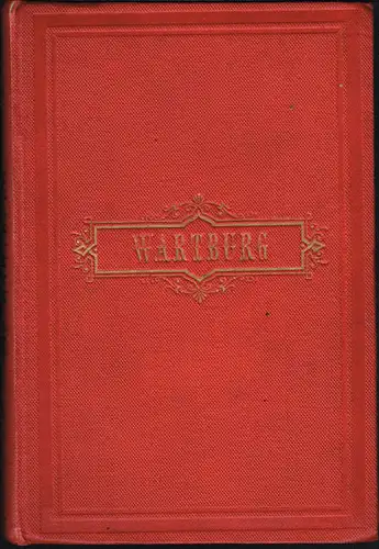 H. v. Ritgen: Der Führer auf der Wartburg. Ein Wegweiser für Fremde und ein Beitrag zur Kunde der Vorzeit. Mit 62 Abbildungen.