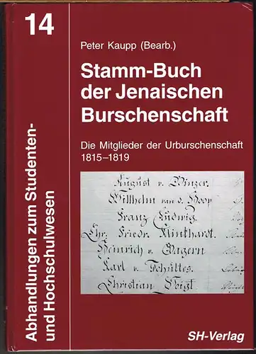 Peter Kaupp (Bearb.): Stamm-Buch der Jenaischen Burschenschaft. Die Mitglieder der Urburschenschaft 1815-1819.